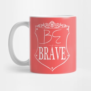 Be Brave Mug